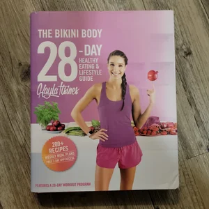 The Bikini Body 28-Day Healthy Eating and Lifestyle Guide