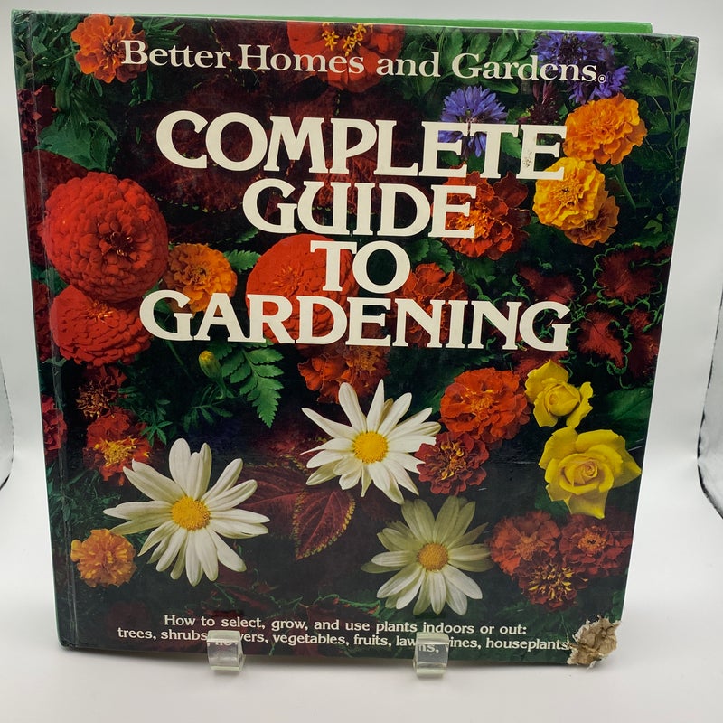 Better Homes and Gardens Complete Guide to Gardening