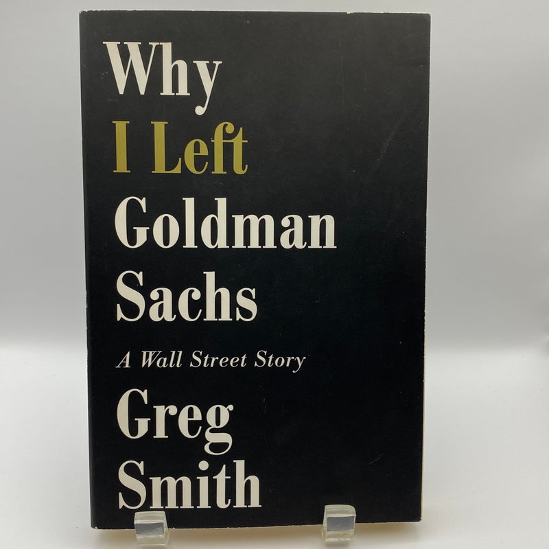 Why I Left Goldman Sachs