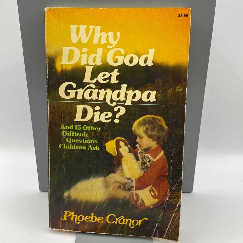 Why Did God Let Grandpa Die?