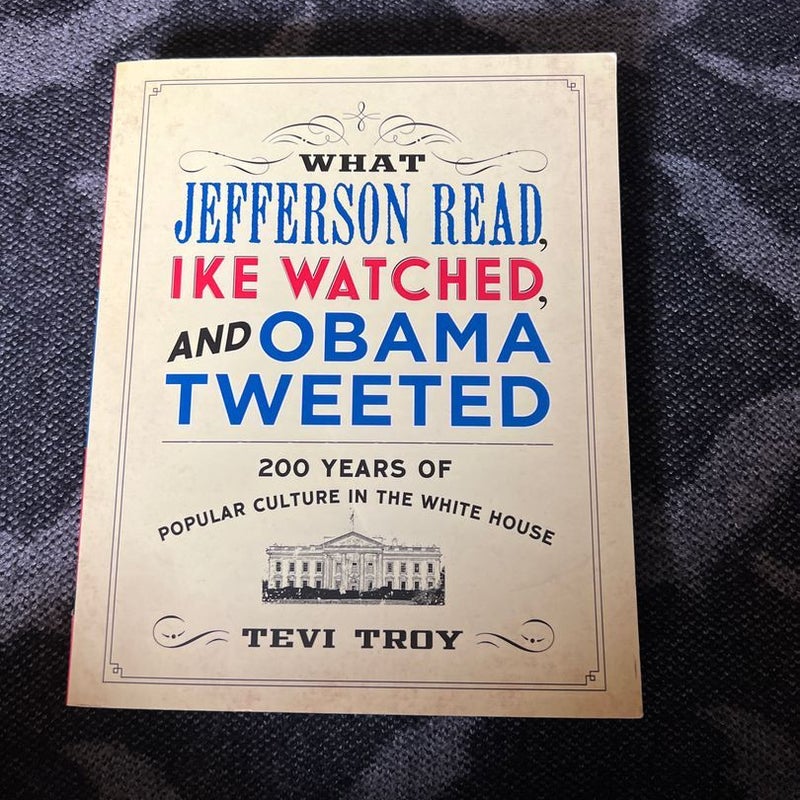 What Jefferson Read, Ike Watched, and Obama Tweeted