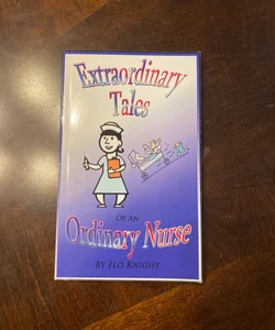 Extraordinary Tales of an Oridinary Nurse