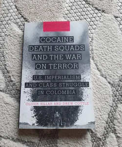 Cocaine, Death Squads, and the War on Terror