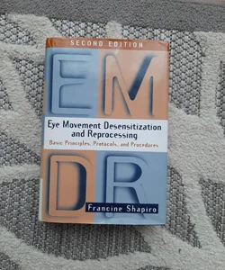 Eye Movement Desensitization and Reprocessing (EMDR), Second Edition