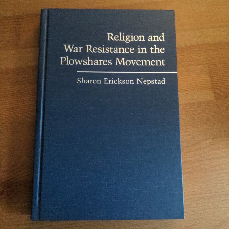 Religion and War Resistance in the Plowshares Movement