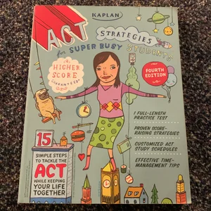 Kaplan ACT Strategies for Super Busy Students