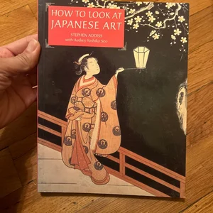 How to Look at Japanese Art