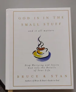 God Is In The Small Stuff and it all matters