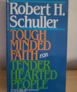 Tough minded faith 4 tender hearted people