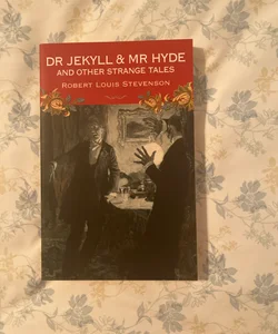 Dr. Jekyll and Mr. Hyde and Other Strange Tales