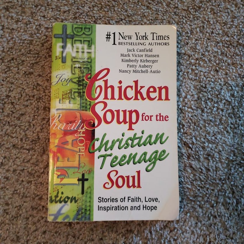 Chicken Soup for the Christian Teenage Soul