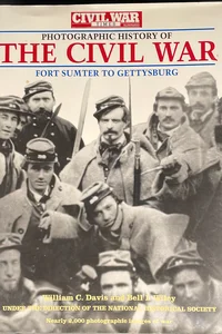 The Civil War Times Illustrated Photographic History of the Civil War