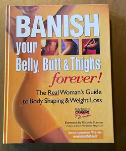 Banish Your Belly, Butt and Thighs Forever!