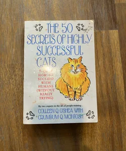 The 50 Secrets of Highly Successful Cats