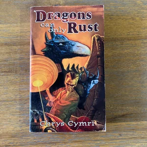 Dragons Can Only Rust
