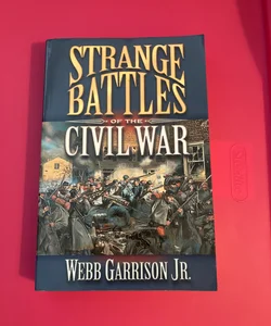 Strange Battles of the Civil War