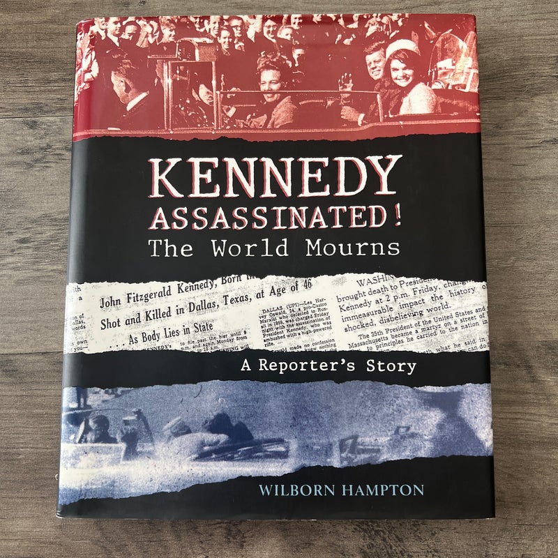 Kennedy Assassinated! the World Mourns