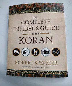 The Complete Infidel's Guide to the Koran