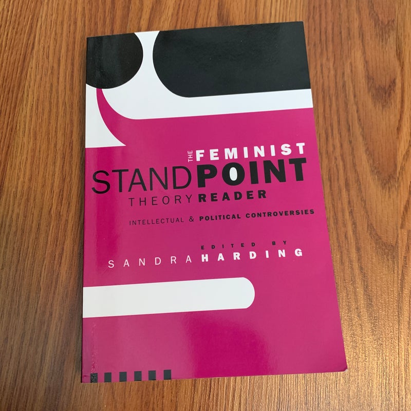 The Feminist Standpoint Theory Reader