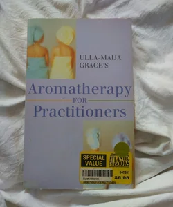 Ulla Maija Grace's Aromatherapy for Practitioners