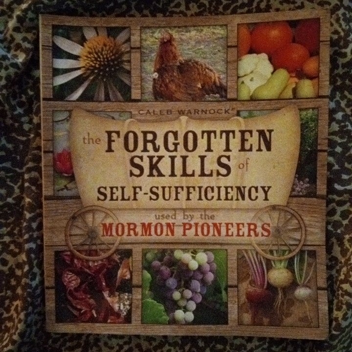 The Forgotten Skills of Self-Sufficiency Used by the Mormon Pioneers