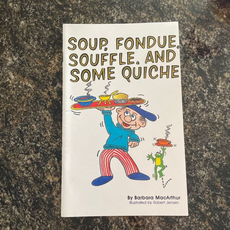 Soup Fondue Soufflé and Some Quiche 