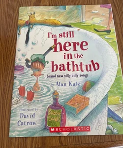 I'm Still Here in the Bathtub (school Edition)