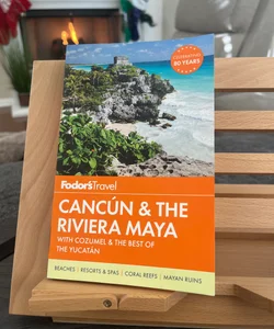 Fodor's Cancun and the Riviera Maya