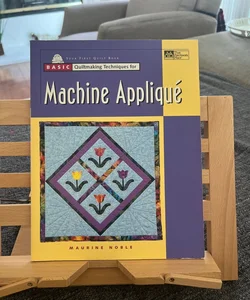Basic Quiltmaking Techniques for Machine Applique