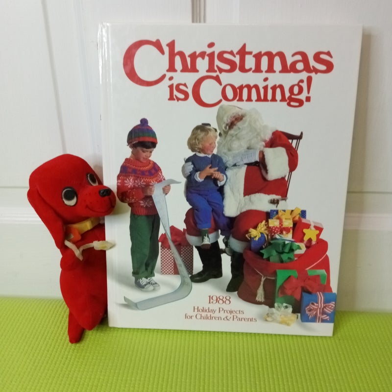 Christmas Is Coming , Oxmoor House 1988 Holiday Projects for Children and Parents 