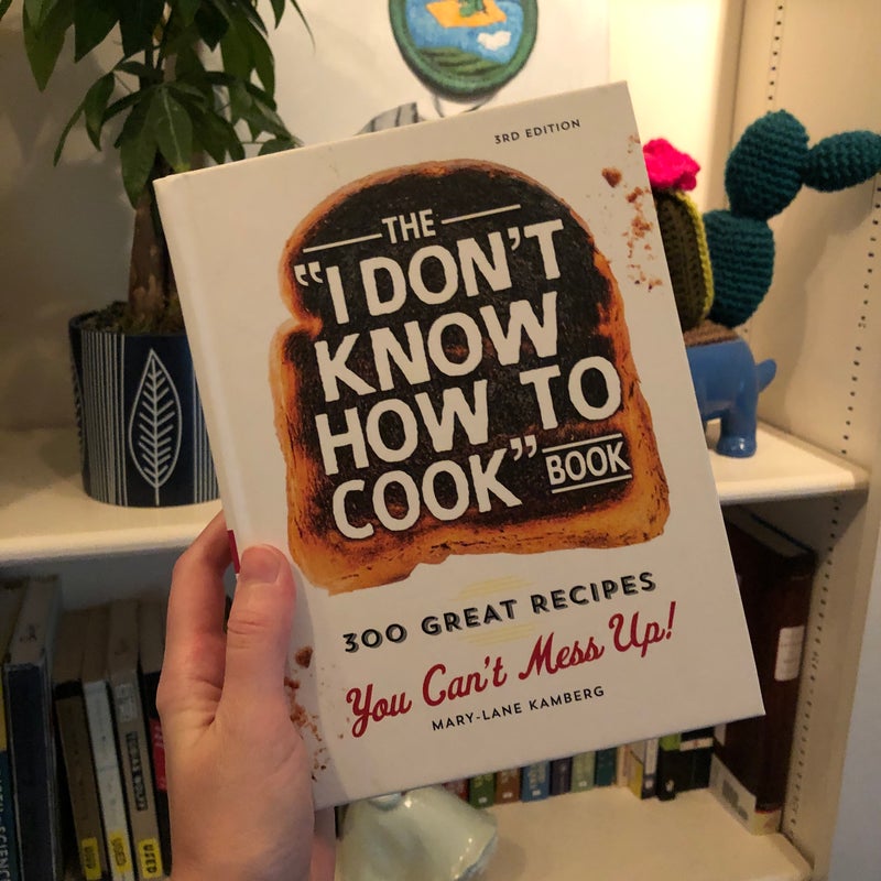 The I Don't Know How to Cook Book