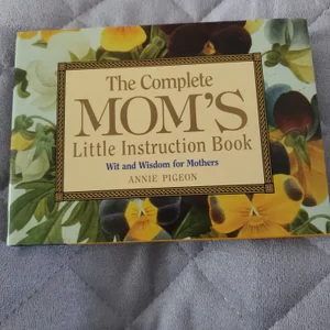 The Complete Mom's Little Instruction Book