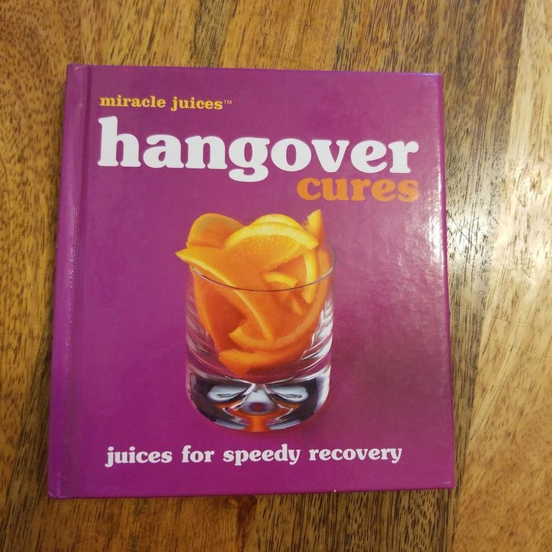 Miracle Juices Hangover Cures