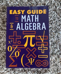 Easy Guide To Math and Algebra 