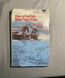 How to Find Fish and Make them Strike