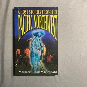 Ghost Stories from the Pacific Northwest