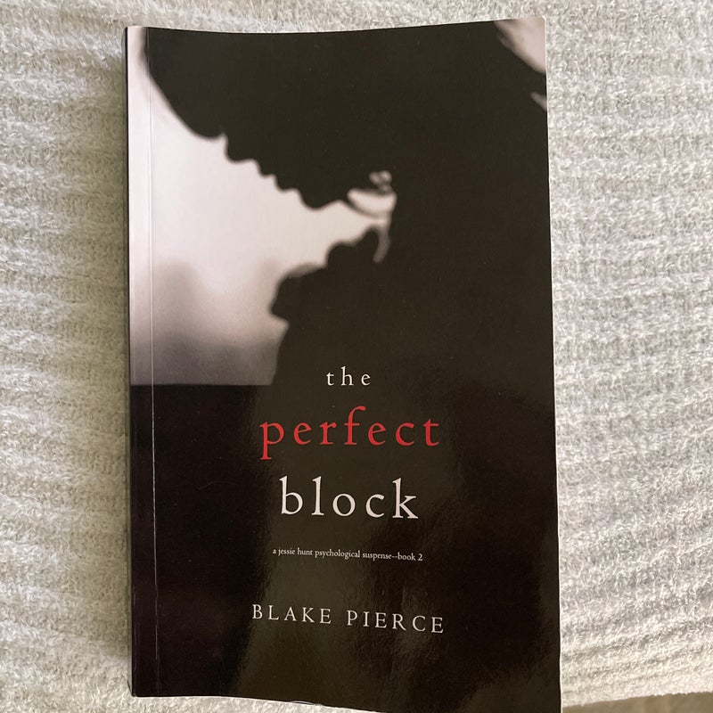 The Perfect Block (a Jessie Hunt Psychological Suspense Thriller-Book Two)