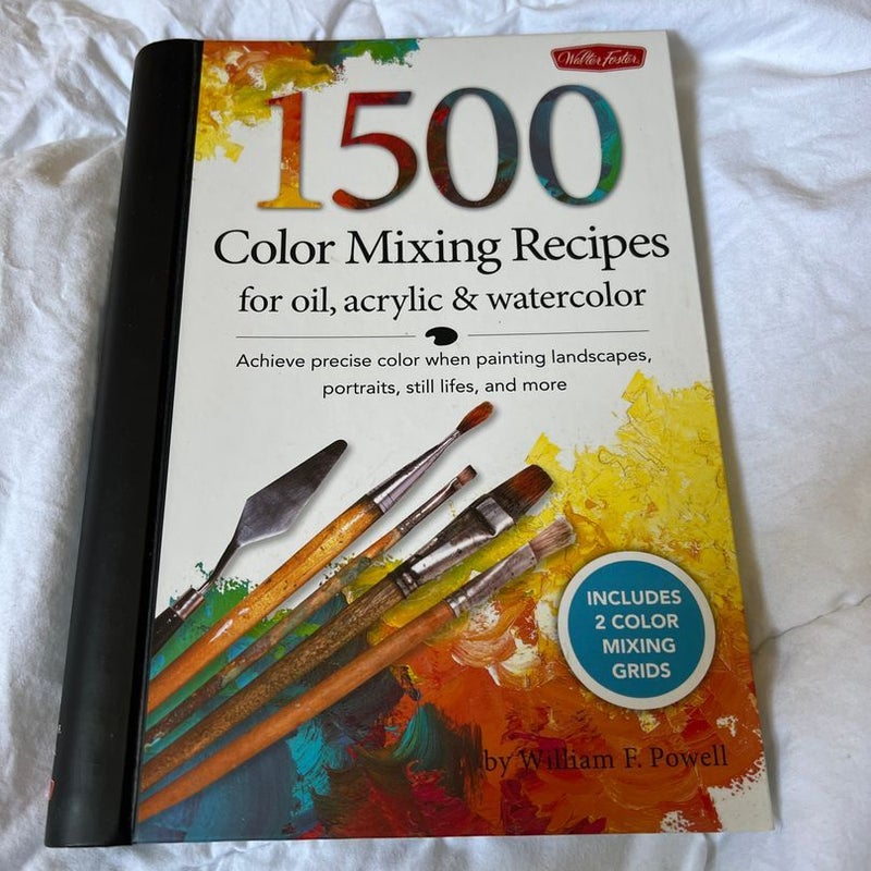 1,500 Color Mixing Recipes for Oil, Acrylic and Watercolor