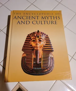 The Encyclopedia of Ancient Myths and Culture