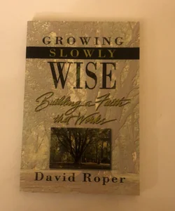 Growing Slowly Wise