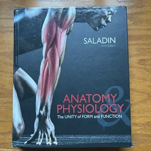 Anatomy and Physiology: the Unity of Form and Function