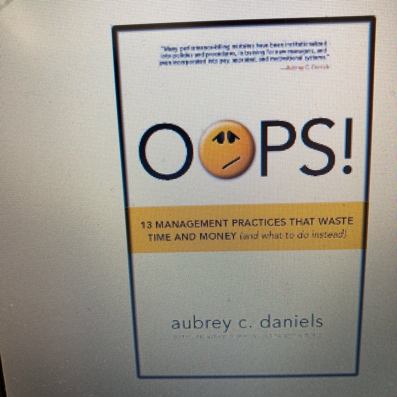 OOPS! 13 Management Practices That Waste Time and Money and What to Do Instead