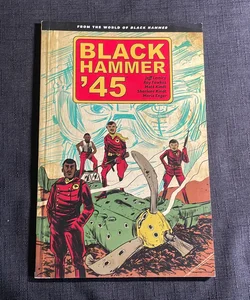Black Hammer '45: from the World of Black Hammer