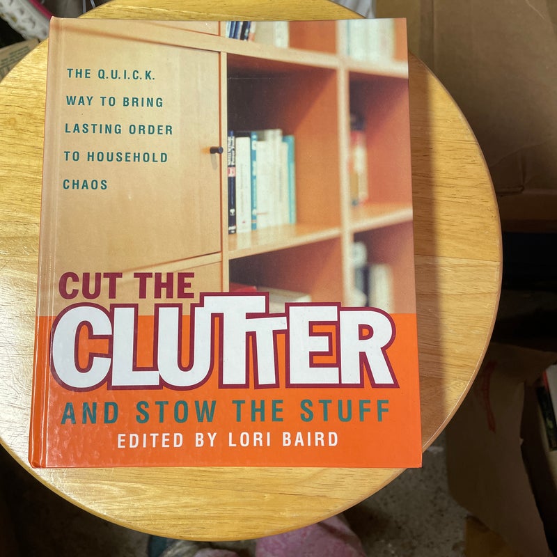 Cut the Clutter and Stow the Stuff