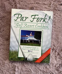 Par Fork! the Golf Resort Cookbook