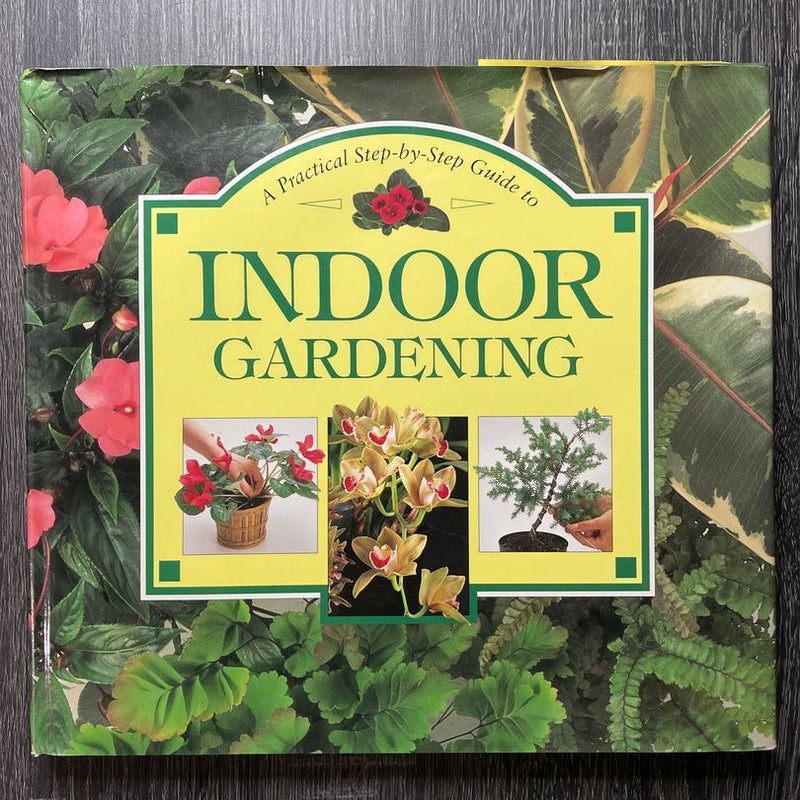 Step-by-Step Guide to Indoor Gardening