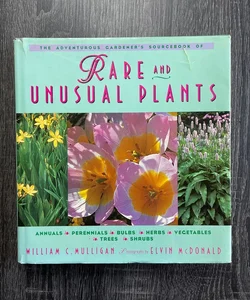 The Adventurous Gardener's Sourcebook of Rare and Unusual Plants