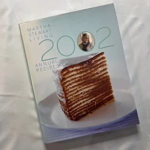 Martha Stewart Living 2002 Annual Recipes