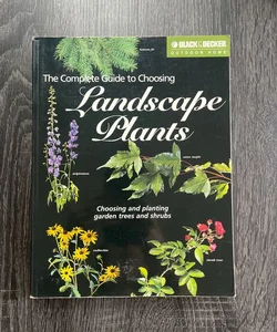 The Complete Guide to Choosing Landscape Plants