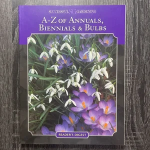 A-Z of Annuals, Biennials and Bulbs